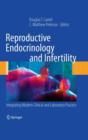 Image for Reproductive Endocrinology and Infertility : Integrating Modern Clinical and Laboratory Practice