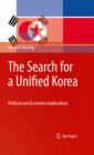 Image for The search for a unified Korea: political and economic implications