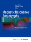 Image for Magnetic Resonance Angiography : Principles and Applications
