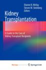 Image for Kidney Transplantation: A Guide to the Care of Kidney Transplant Recipients