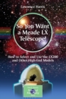Image for So you want a Meade LX telescope!  : how to select and use the LX200 and other high-end models