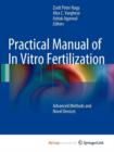 Image for Practical Manual of In Vitro Fertilization : Advanced Methods and Novel Devices