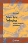 Image for Solder joint technology  : materials, properties, and reliability