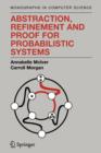 Image for Abstraction, Refinement and Proof for Probabilistic Systems