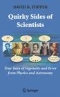 Image for Quirky sides of scientists  : true tales of ingenuity and error from physics and astronomy