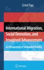 Image for International Migration, Social Demotion, and Imagined Advancement : An Ethnography of Socioglobal Mobility