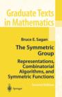 Image for The symmetric group  : representations, combinatorial algorithms, and symmetric functions
