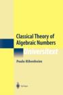 Image for Classical Theory of Algebraic Numbers
