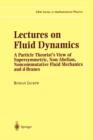 Image for Lectures on fluid dynamics  : a particle theorist&#39;s view of supersymmetric, non-abelian, noncommutative fluid mechanics and d-branes