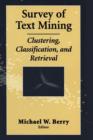 Image for Survey of text mining  : clustering, classification, and retrieval