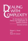 Image for Dealing with complexity  : an introduction to the theory and application of systems science