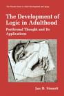 Image for The development of logic in adulthood  : postformal thought and its applications