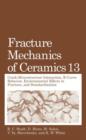 Image for Fracture mechanics of ceramics  : crack-microstructure interaction, R-curve behaviour, environmental effects in fracture, and standard behaviorVol. 13