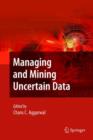 Image for Managing and Mining Uncertain Data