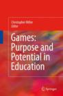 Image for Games  : purpose and potential in education