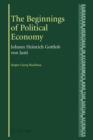 Image for The Beginnings of Political Economy : Johann Heinrich Gottlob von Justi