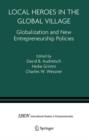 Image for Local Heroes in the Global Village : Globalization and the New Entrepreneurship Policies