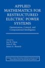 Image for Applied Mathematics for Restructured Electric Power Systems : Optimization, Control, and Computational Intelligence