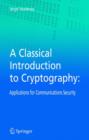 Image for A Classical Introduction to Cryptography : Applications for Communications Security