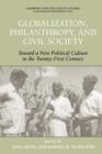 Image for Globalization, philanthropy, and civil society  : toward a new political culture in the twenty-first century