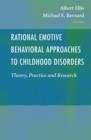 Image for Rational emotive behavioral approaches to childhood disorders  : theory, practice and research