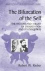 Image for The bifurcation of the self  : the history and theory of dissociation and its disorders