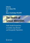Image for The health of sexual minorities  : public health perspectives on lesbian, gay, bisexual and transgender populations