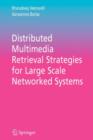 Image for Distributed Multimedia Retrieval Strategies for Large Scale Networked Systems