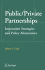 Image for Public/Private Partnerships : Innovation Strategies and Policy Alternatives