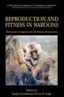 Image for Reproduction and Fitness in Baboons: Behavioral, Ecological, and Life History Perspectives