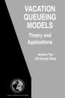 Image for Vacation queueing models  : theory and applications