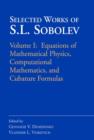 Image for Selected works of S.L. SobolevVolume I,: Equations of mathematical physics, somputational mathematics, and cubature formulas