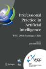 Image for Professional practice in artificial intelligence  : IFIP 19th World Computer Congress, TC-12, Professional Practice Stream, August 21-24, 2006, Santiago, Chile