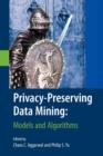 Image for Privacy-preserving data mining  : models and algorithms