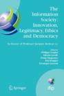Image for The information society  : innovation, legitimacy, ethics and democracy in honor of Professor Jacques Berleur