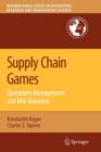 Image for Supply Chain Games: Operations Management and Risk Valuation