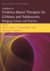 Image for Handbook of Evidence-Based Therapies for Children and Adolescents : Bridging Science and Practice