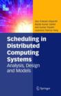 Image for Scheduling in Distributed Computing Systems : Analysis, Design and Models