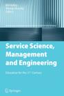 Image for Service Science, Management and Engineering : Education for the 21st Century