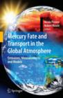 Image for Mercury Fate and Transport in the Global Atmosphere : Emissions, Measurements and Models