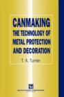 Image for Canmaking  : the technology of metal protection and decoration
