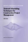 Image for Network Scheduling Techniques for Construction Project Management