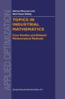 Image for Topics in Industrial Mathematics : Case Studies and Related Mathematical Methods