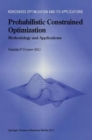 Image for Probabilistic constrained optimization  : methodology and applications