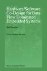Image for Hardware/software co-design for data flow dominated embedded systems