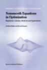 Image for Nonsmooth equations in optimization  : regularity, calculus, methods and applications