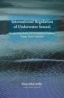 Image for International regulation of underwater sound  : establishing rules and standards to address ocean noise pollution