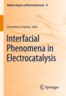 Image for Interfacial phenomena in electrocatalysis