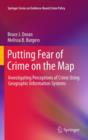 Image for Putting fear of crime on the map  : investigating perceptions of crime using geographic information systems