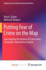 Image for Putting Fear of Crime on the Map : Investigating Perceptions of Crime Using Geographic Information Systems
